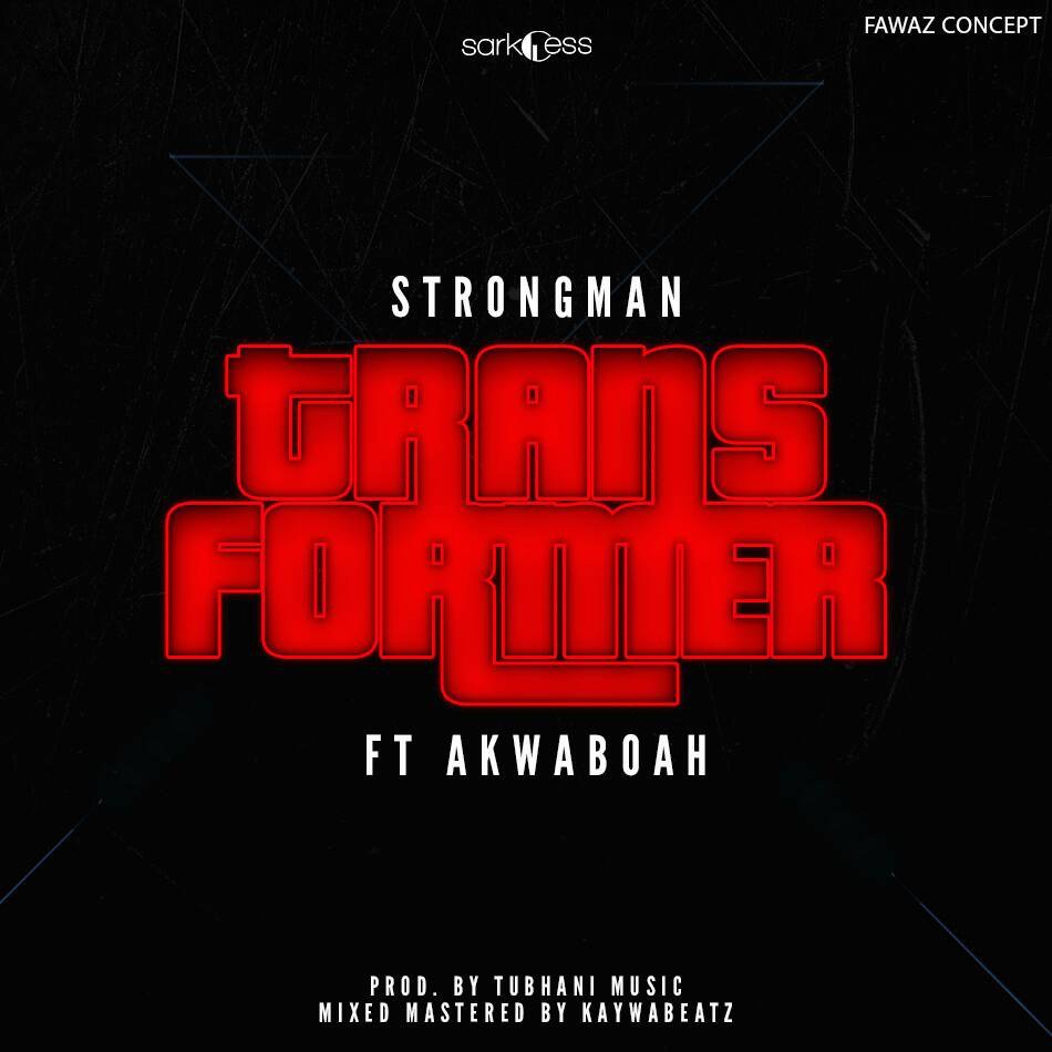 Strongman - Transformer ft. Akwaboah