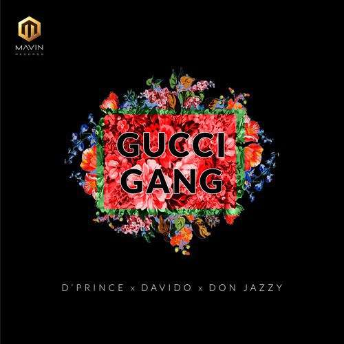 DPrince - Gucci Gang ft. Davido X Don Jazzy