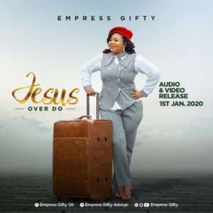 Empress Gifty - Jesus Over Do