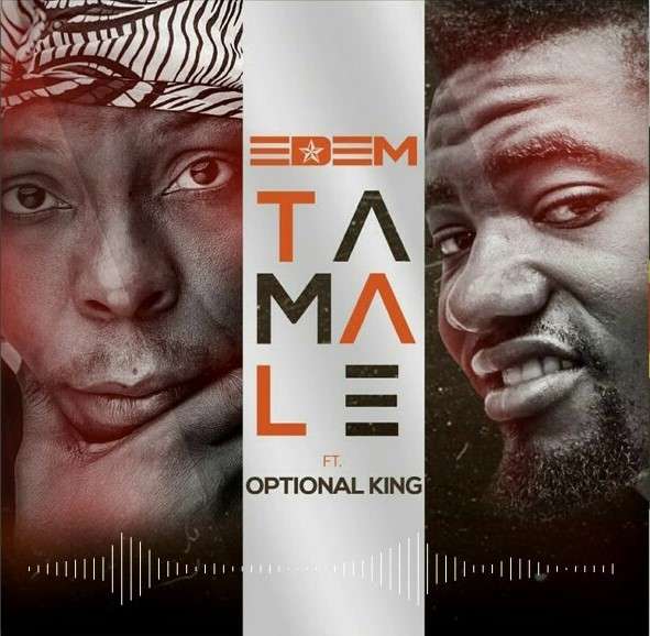 Edem - Tamale ft. Optional King (Prod. by Shottoh Blinqx)