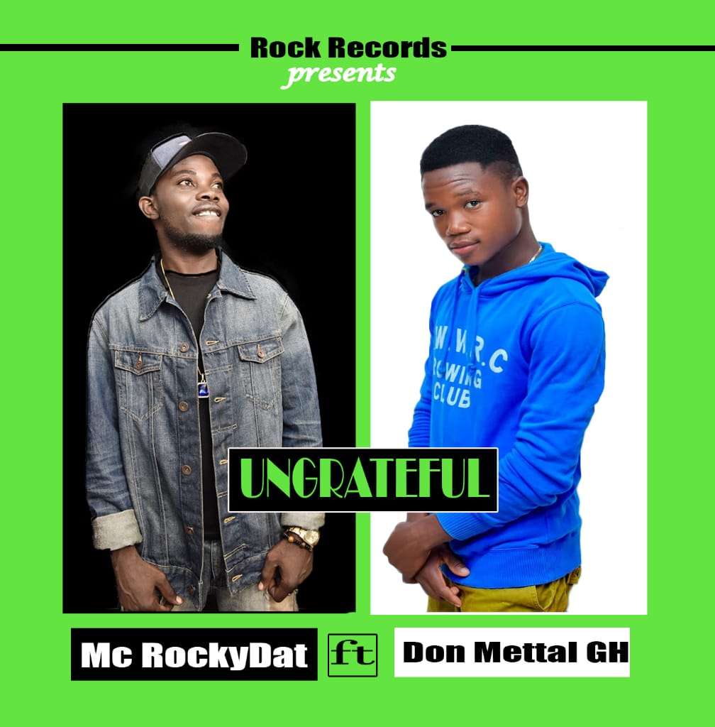 Mc Rockydat - ungrateful Ft. Don Mettal (Prod By Meet Beatz)