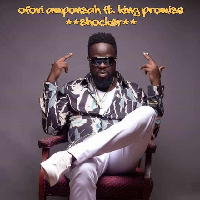 Ofori Amponsah - Shocker Ft. King Promise