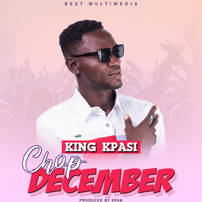 King Kpasi - Chop December (prod. by e'pak)
